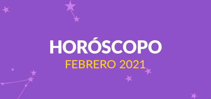  Horóscopo: Febrero 2021