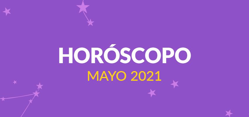  Horóscopo: Mayo 2021