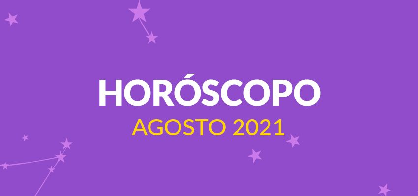  Horóscopo: Agosto 2021